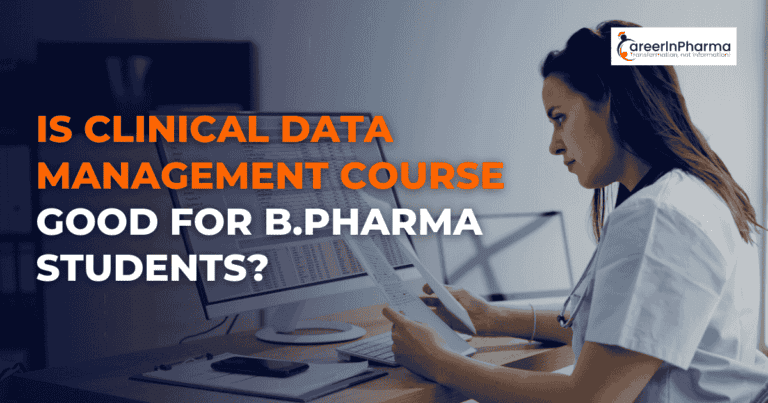 Is Clinical Data Management Course Good for B.Pharma Students 768x403 1