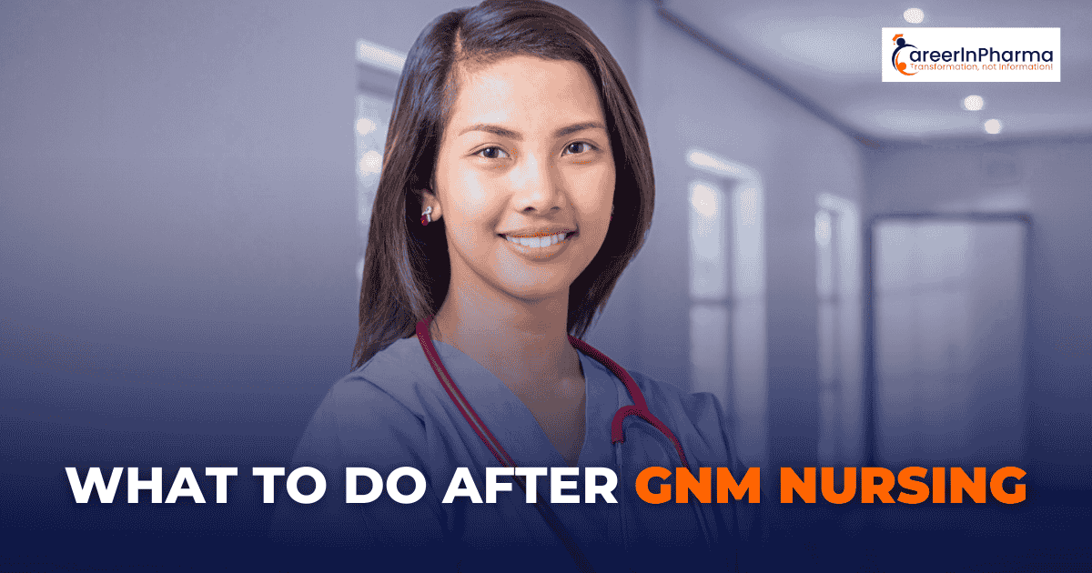 What To Do After GNM Nursing