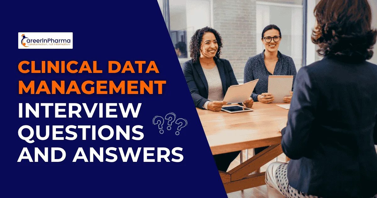 Clinical Data Management Interview Questions and Answers